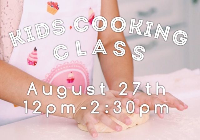 Kids Cooking Class August 27th