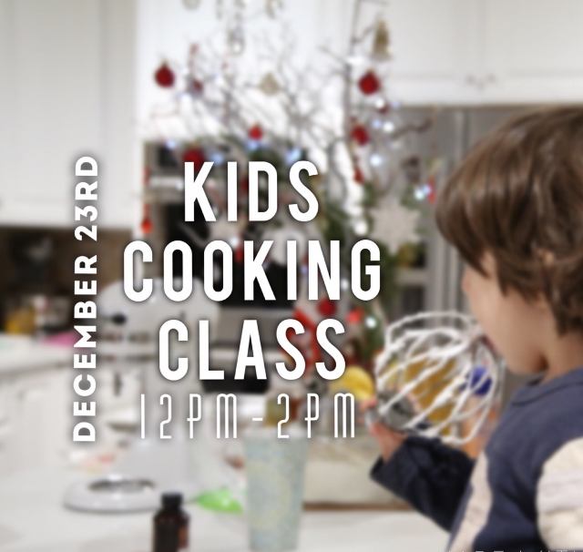 Kids Cooking Class - December 23rd