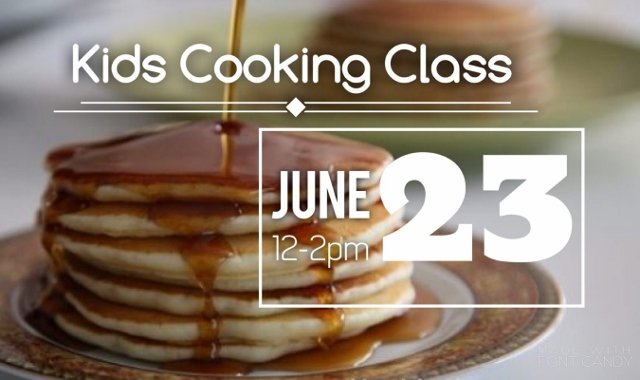 Kids Cooking Class by Heghineh - June 23rd