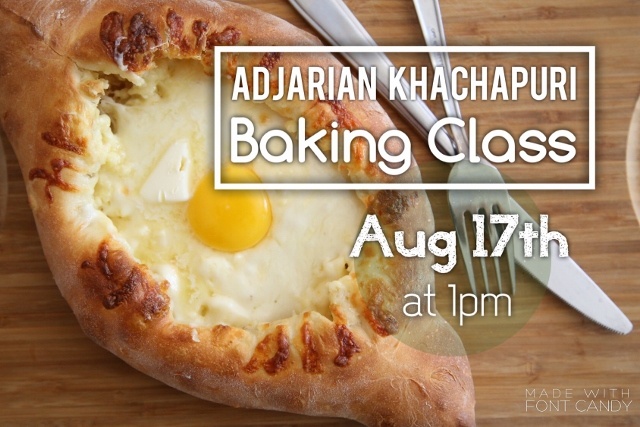Adjarian Khachapuri Baking Class - August 17th