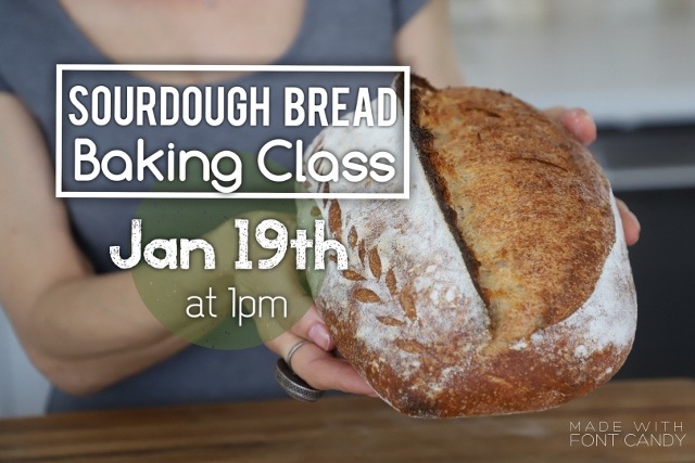 Sourdough Bread Baking Class – Jan 19th